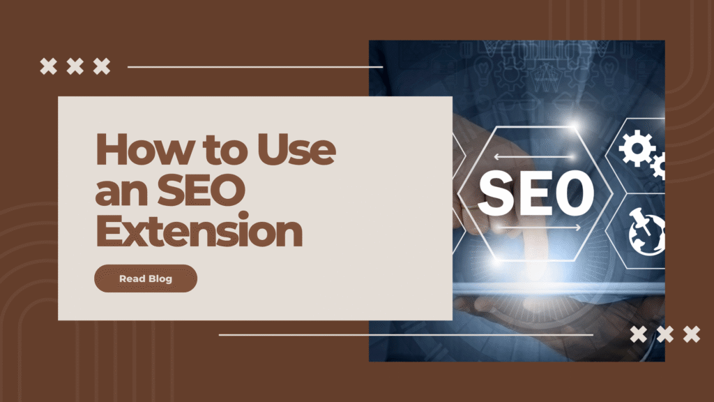 How to Use an SEO Extension to Boost Your Website Rankings seo extension